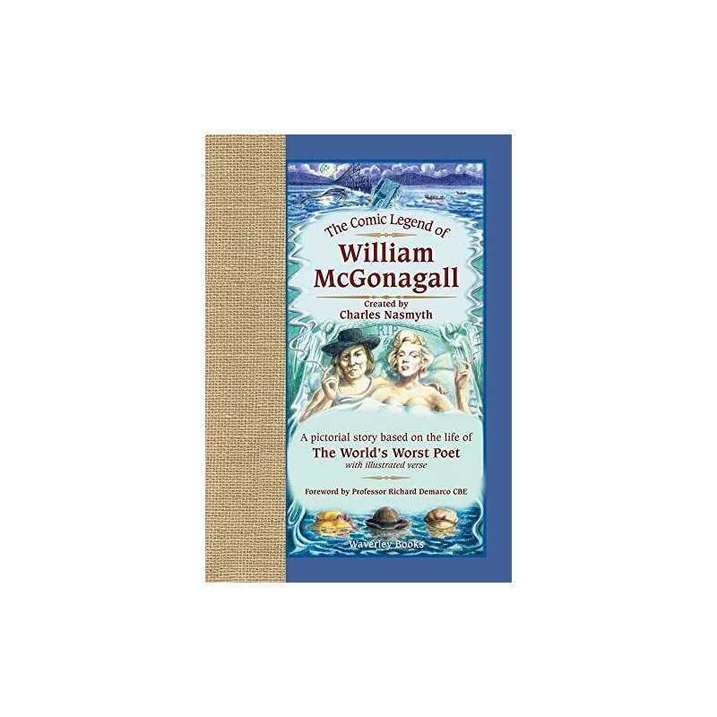 The Comic Legend of William McGonagall: A Pictori... by Charles Nasmyth Hardback