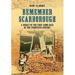 Remember Scarborough: A Result of the First Arms Rac... by Clarke, Bob Paperback