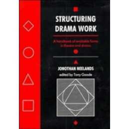 Structuring Drama Work: A Handbook of Available Forms in Theatre an... Paperback