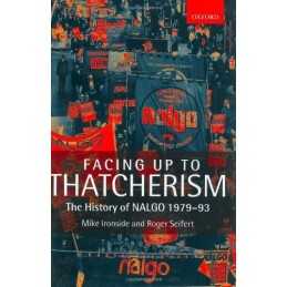 Facing Up to Thatcherism: The History of NALGO 197... by Seifert, Roger Hardback