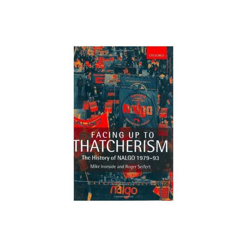 Facing Up to Thatcherism: The History of NALGO 197... by Seifert, Roger Hardback