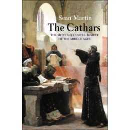The Cathars: The Most Successful Heresy of the Middl... by Martin, Sean Hardback