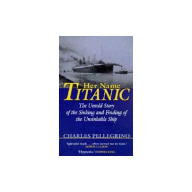 Her Name, Titanic: The Untold Story of the... by Pellegrino, Charles Paperback