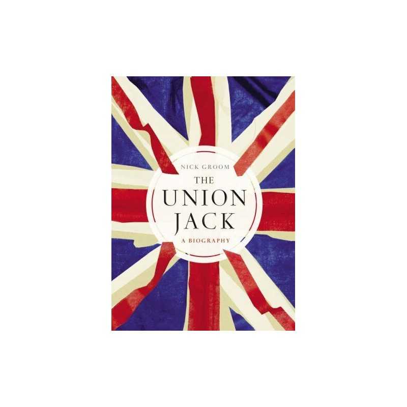 The Union Jack: The Story of the British Flag by Groom, Professor Nick Hardback