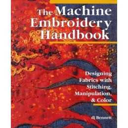 The Machine Embroidery Handbook: Designing Fabrics ... by Bennett, D.J. Hardback