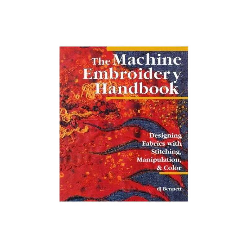 The Machine Embroidery Handbook: Designing Fabrics ... by Bennett, D.J. Hardback
