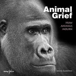 Animal Grief: How animals mourn by David Alderton Book