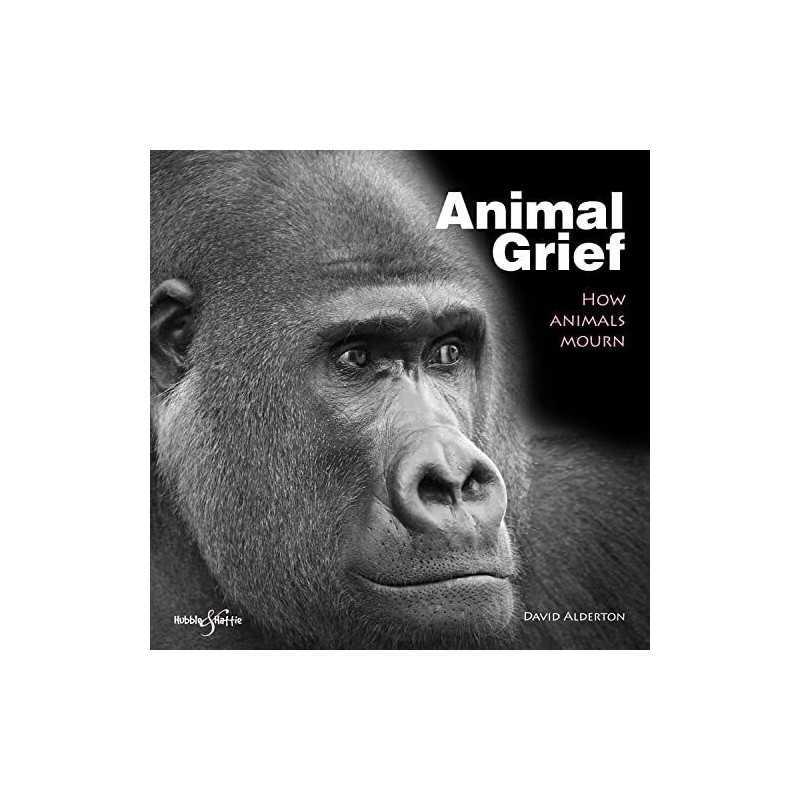 Animal Grief: How animals mourn by David Alderton Book