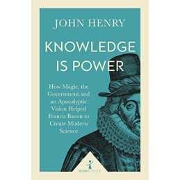 Knowledge is Power (Icon Science): How Magic, the Government a... by Henry, John
