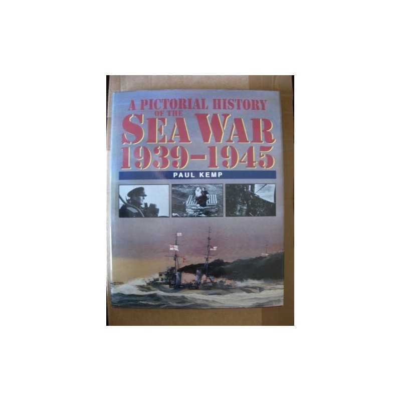 Pictorial History of the Sea War, 1939-1945 by Kemp, Paul Hardback Book The