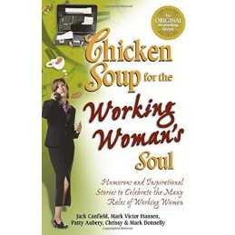 Chicken Soup for the Working Womans Soul (Chicken Sou... by Canfield, Jack and H