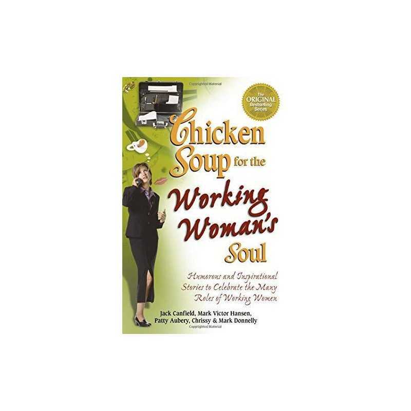Chicken Soup for the Working Womans Soul (Chicken Sou... by Canfield, Jack and H
