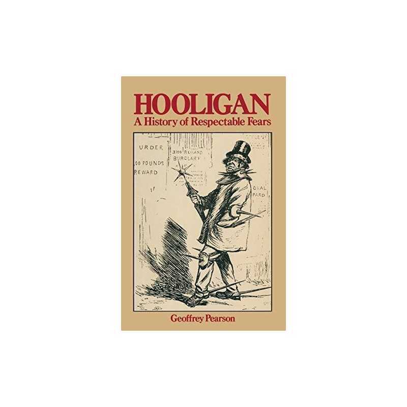 Hooligan: A history of respectable fears by Pearson, Geoffrey Paperback Book The