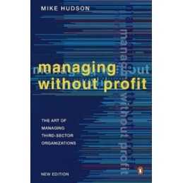 Managing Without Profit: The Art of Managing Third-... by Hudson, Mike Paperback
