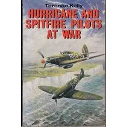 Hurricane and Spitfire Pilots at War by Kelly, Terence Paperback Book