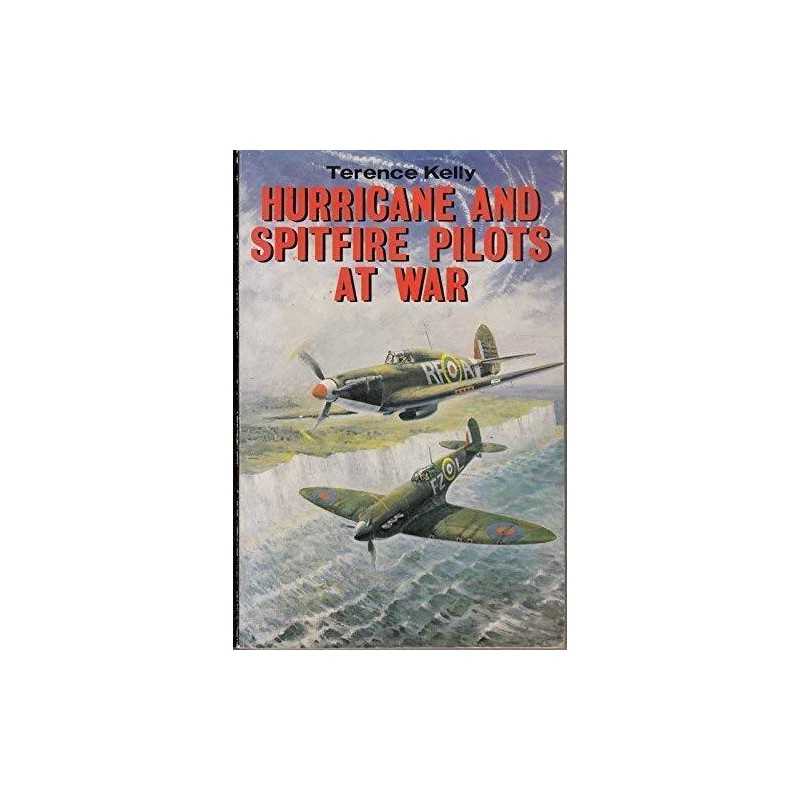 Hurricane and Spitfire Pilots at War by Kelly, Terence Paperback Book