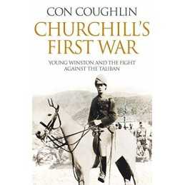 Churchills First War: Young Winston and the Fight Against t... by Coughlin, Con