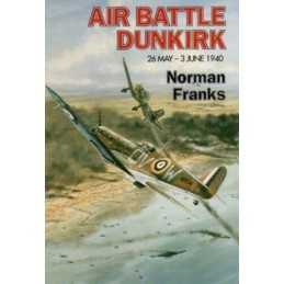 Air Battle Dunkirk by Franks, Norman Hardback Book