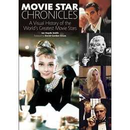 Movie Star Chronicles: A Visual History of the Worlds Greatest... by Smith, Ian