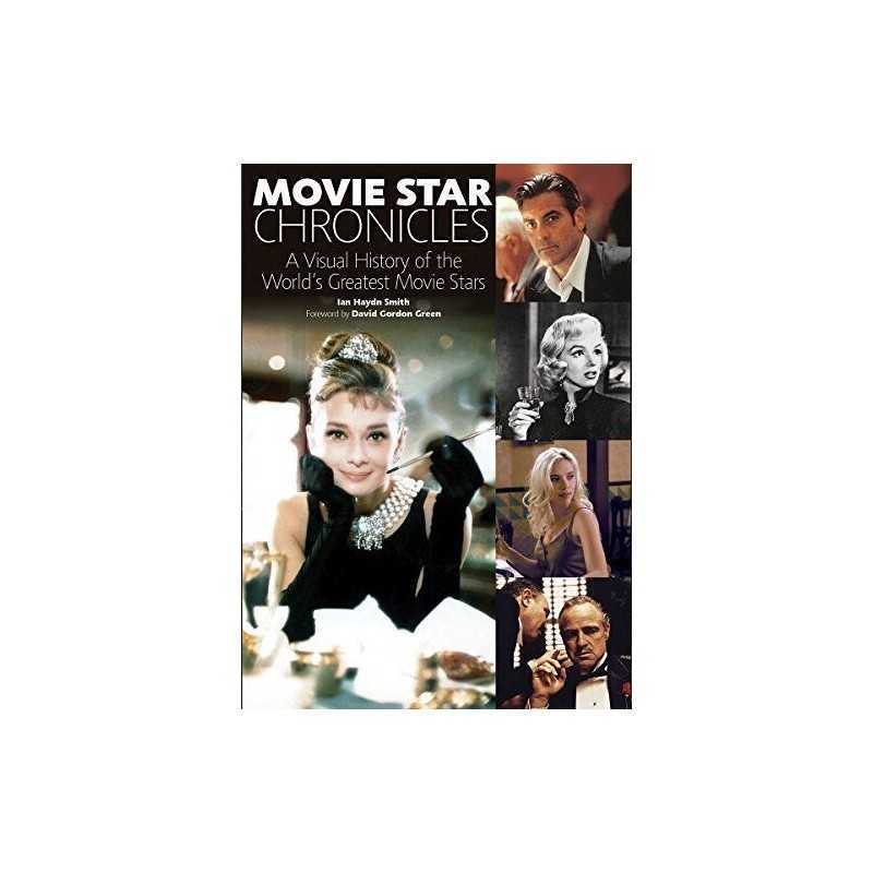 Movie Star Chronicles: A Visual History of the Worlds Greatest... by Smith, Ian