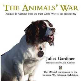 The Animals War: Animals in Wartime from the Fi... by Gardiner, Juliet Hardback