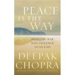 Peace Is the Way by Chopra M.D., Deepak Hardback Book