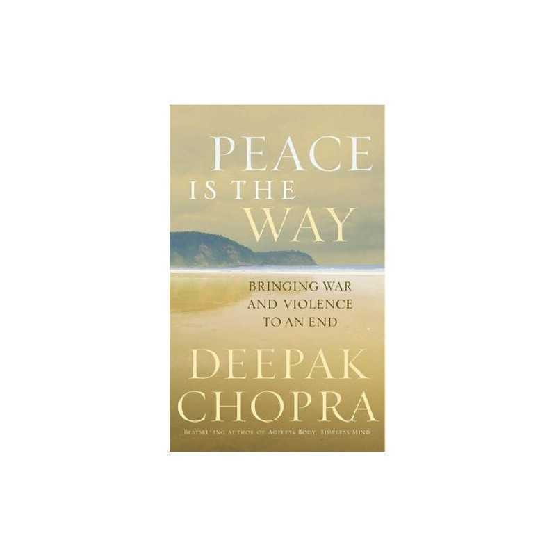 Peace Is the Way by Chopra M.D., Deepak Hardback Book