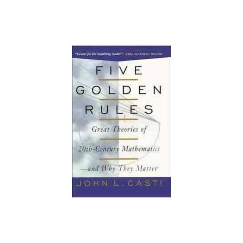 Five Golden Rules: Great Theories of 20th Century Ma... by Casti, John Paperback