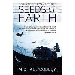 Seeds Of Earth: Book One of Humanitys Fire by Cobley, Michael Paperback Book