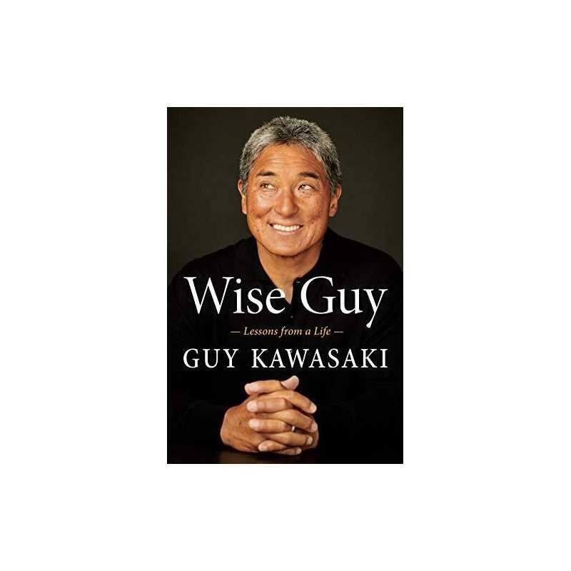 Wise Guy: A Memoir, Kawasaki, Guy