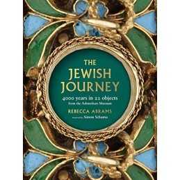 The Jewish Journey: 4000 Years in 22 Objects from the Ashmo... by Rebecca Abrams