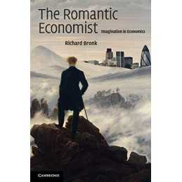 The Romantic Economist: Imagination ..., Bronk, Richard