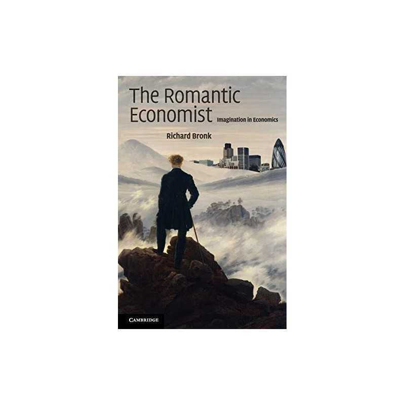 The Romantic Economist: Imagination ..., Bronk, Richard