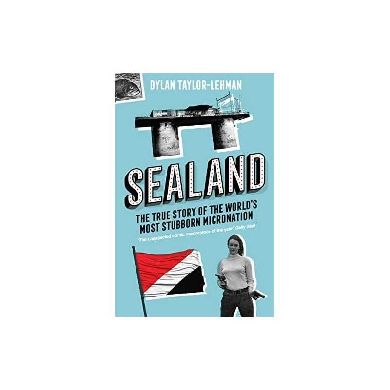 Sealand: The True Story of the Worl..., Taylor-Lehman,