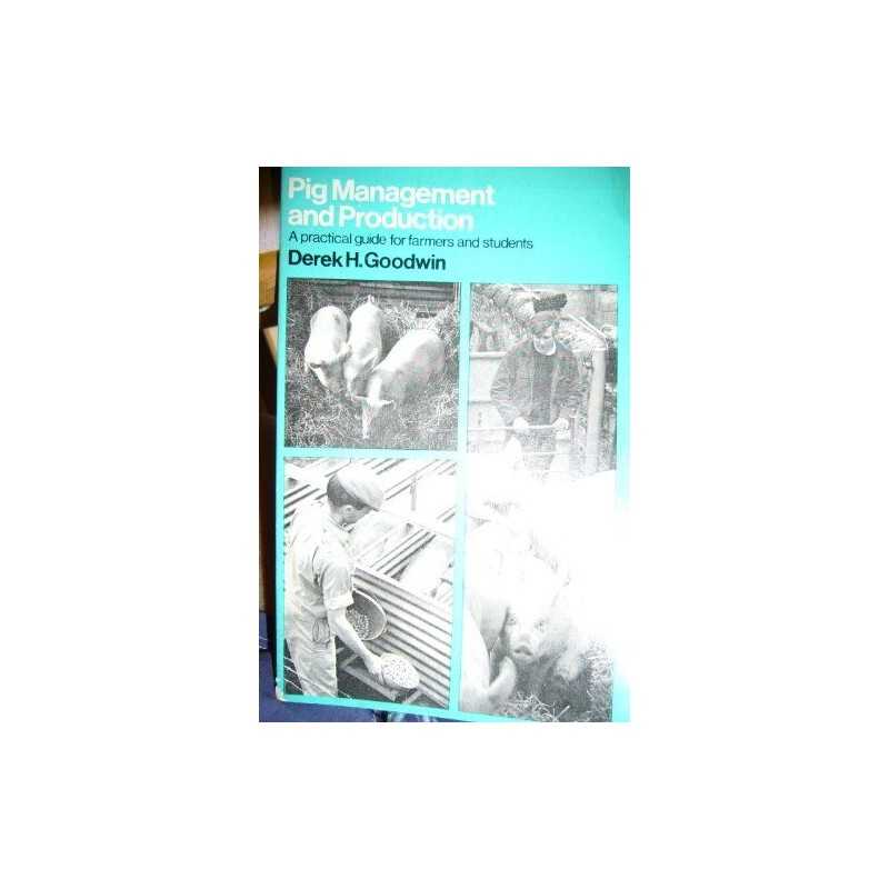 Pig Management and Production, Goodwin, Derek H.