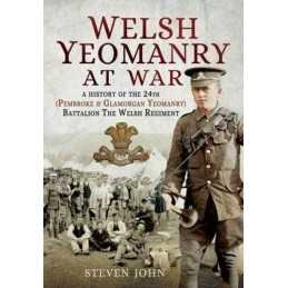 Welsh Yeomanry at War: A History of the..., Steven John