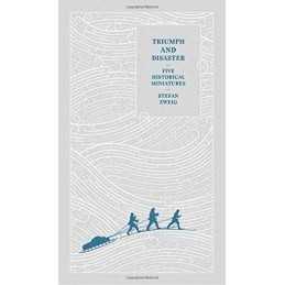 Triumph and Disaster: Five Historical Miniatures by Zweig, Stefan Book