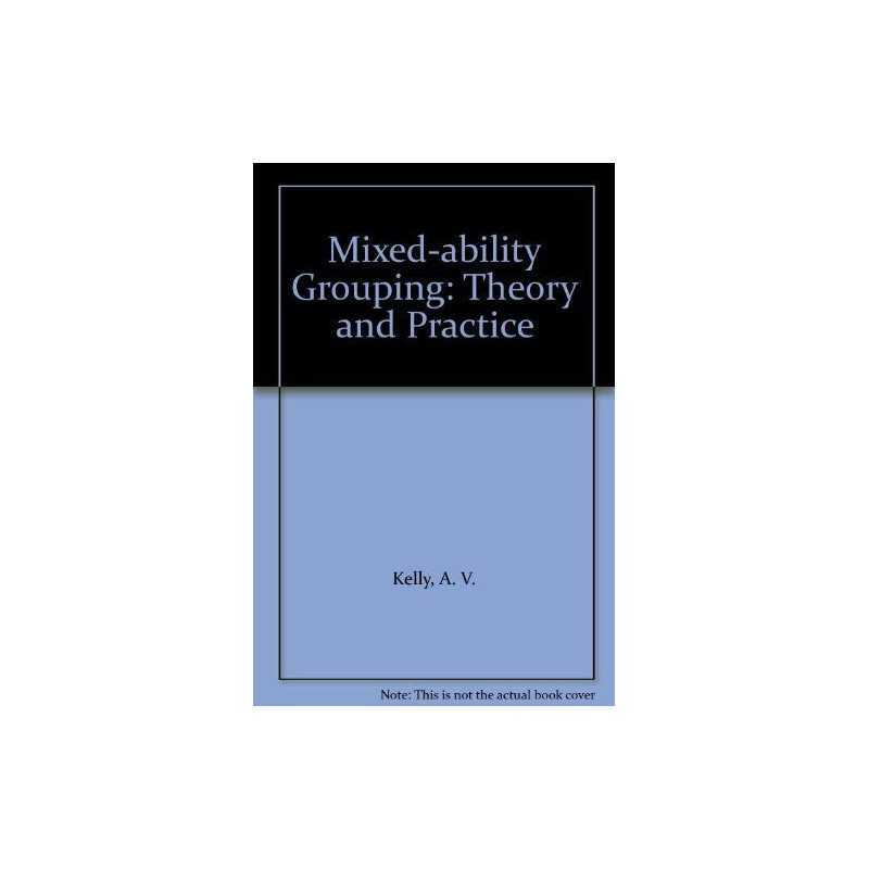 Mixed-ability Grouping: Theory and Pra..., Kelly, A. V.