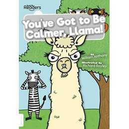 Youve Got to Be Calmer, Llama! (Bo..., William Anthony