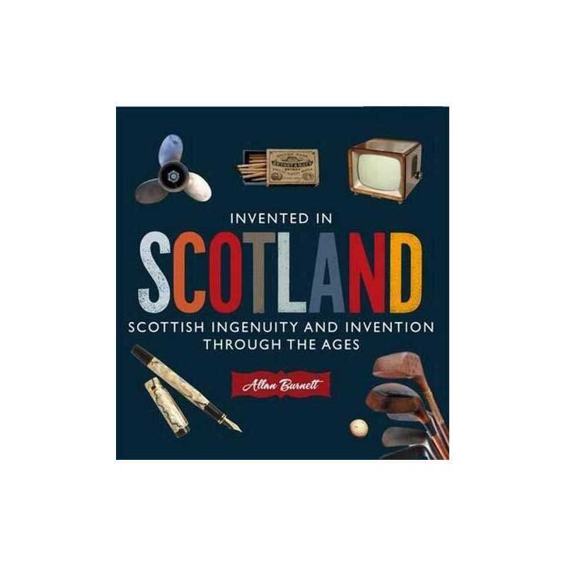 Invented in Scotland: Scottish Ingenuity and Inve... by Burnett, Allan Paperback