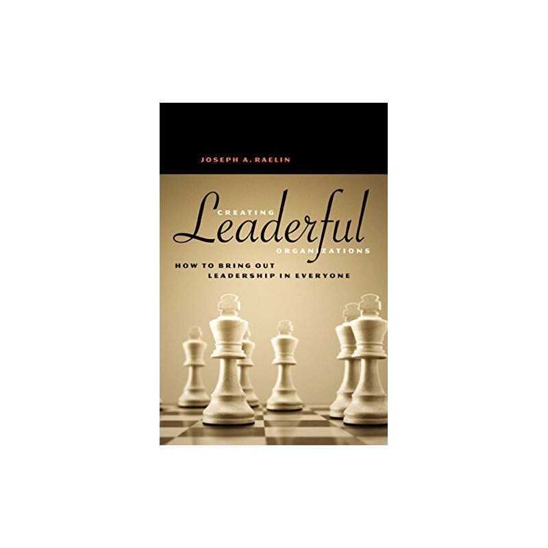 Creating Leaderful Organizations: How to Bring ... by Joseph A. Raelin Paperback