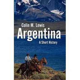 Argentina: A Short History (Short Hi..., Lewis, Colin M