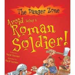 Avoid Being a Roman Soldier (Danger Zone) (The Da... by Stewart, David Paperback