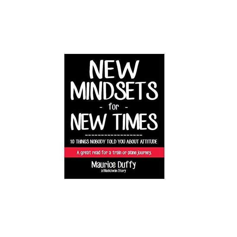 New Mindsets for New Times: 10 Things Nobody Told You About... by Duffy, Maurice