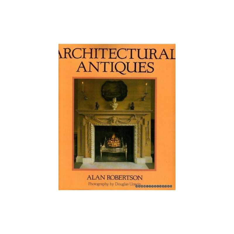 Architectural Antiques by Alan Robertson Hardback Book
