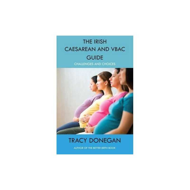 The Irish Caesarean and VBAC Guide: Challenges a... by Donegan, Tracey Paperback