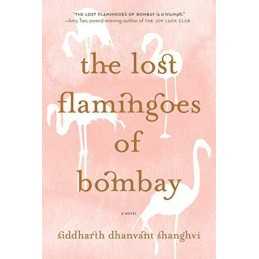 The Lost Flamingoes of Bombay by Shanghvi, Siddharth Dhanvant Book