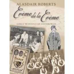 Creme De La Creme: Girls Schools of Edinburgh by Roberts, Alasdair Paperback