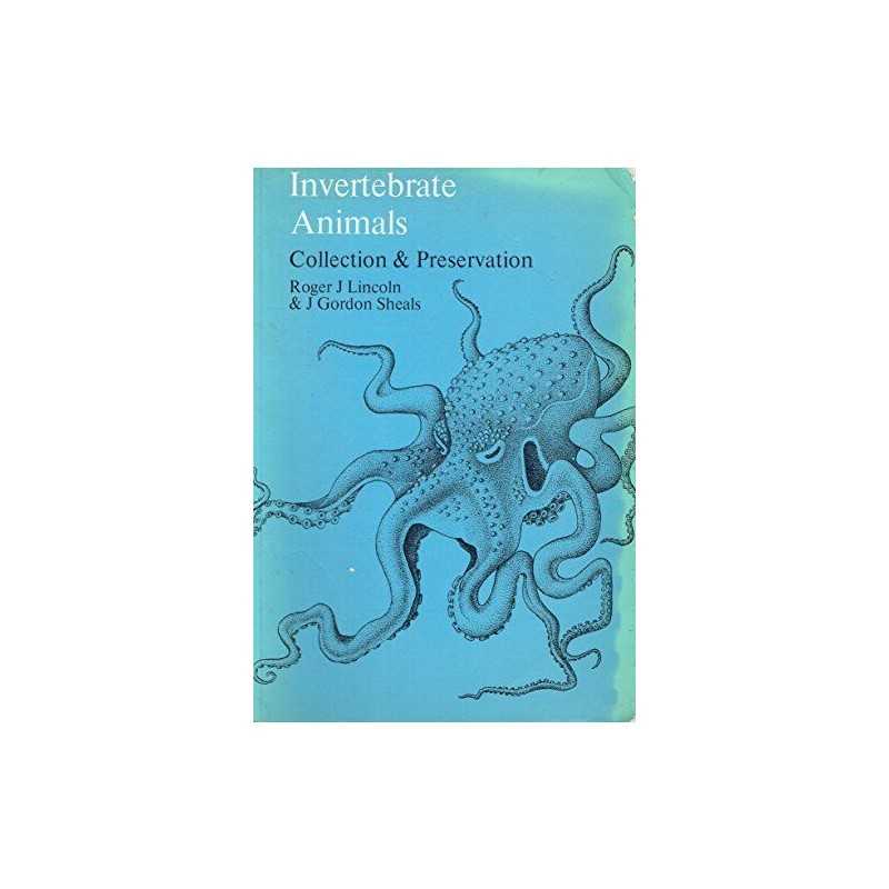 Invertebrate Animals: Collection an..., J Gordon Sheals