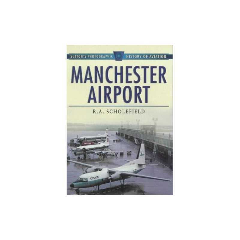 Manchester Airport, 1938-98 (Sutton..., Scholefield, R.